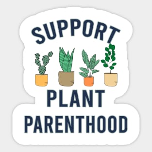 Support Plant Parenthood - Home And Garden Sticker